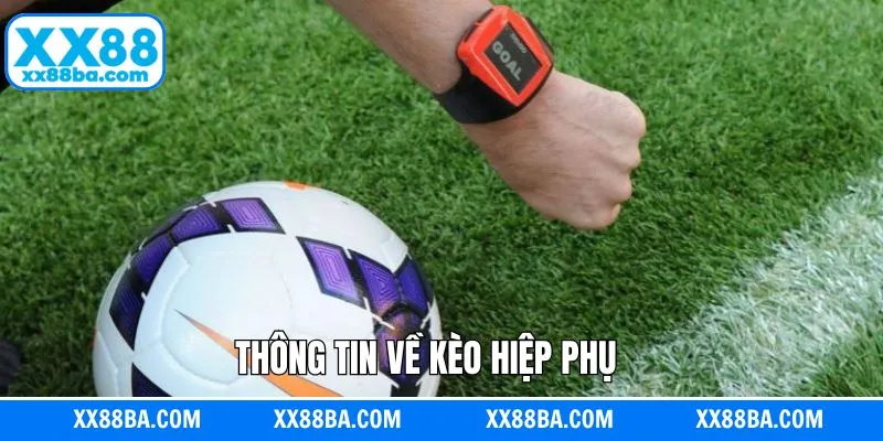 Bao quát về kèo hiệp phụ Bao quát về kèo hiệp phụ