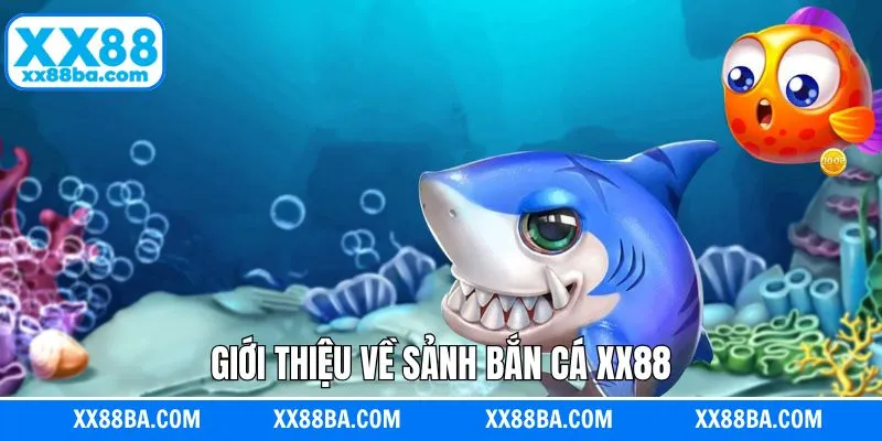 Thông tin khái quát về bắn cá XX88 Thông tin khái quát về bắn cá XX88